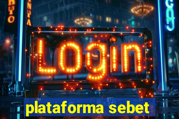 plataforma sebet